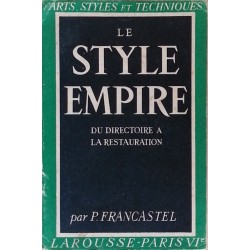 Pierre Francastel - Le style Empire : du Directoire à la Restauration