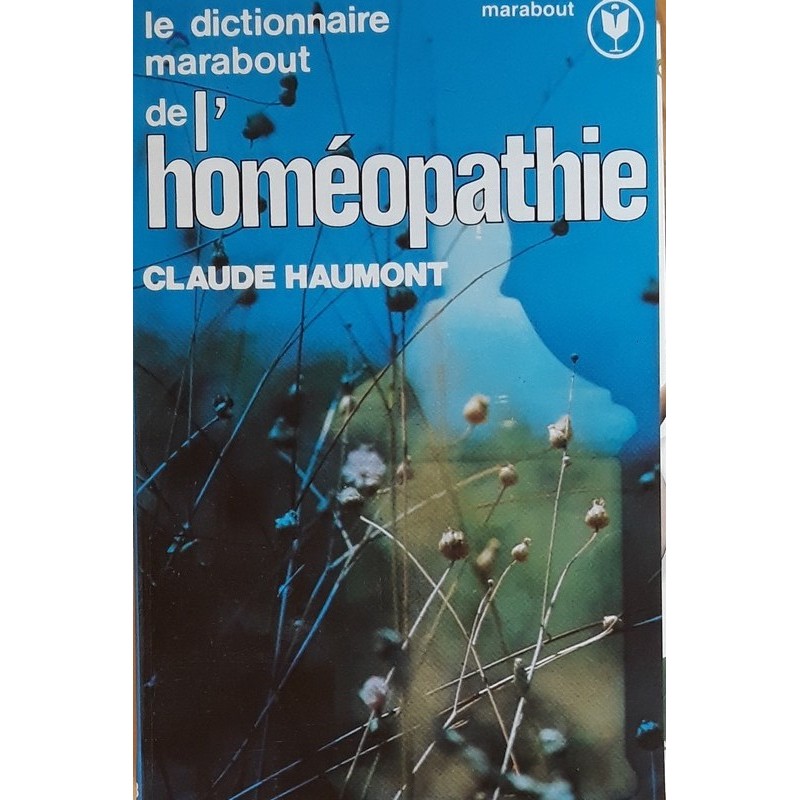 Claude Haumont - Le dictionnaire Marabout de l'homéopathie