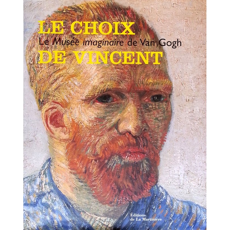 Le choix de Vincent - Le musée imaginaire de Van Gogh