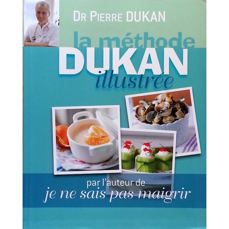 Dr Pierre Dukan - La méthode Dukan illustrée