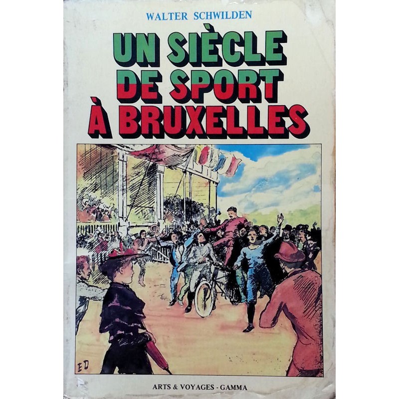 Walter Schwilden - Un siècle de sport à Bruxelles