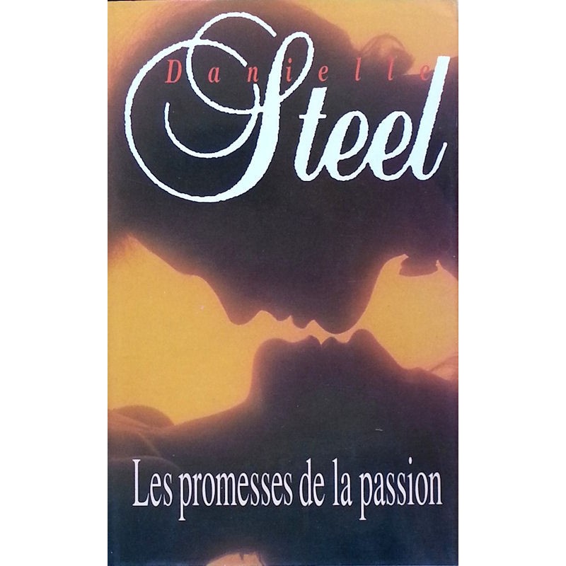 Danielle Steel - Les promesses de la passion