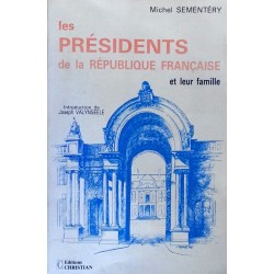 Michel Sementéry - Les présidents de la République Française et leur famille