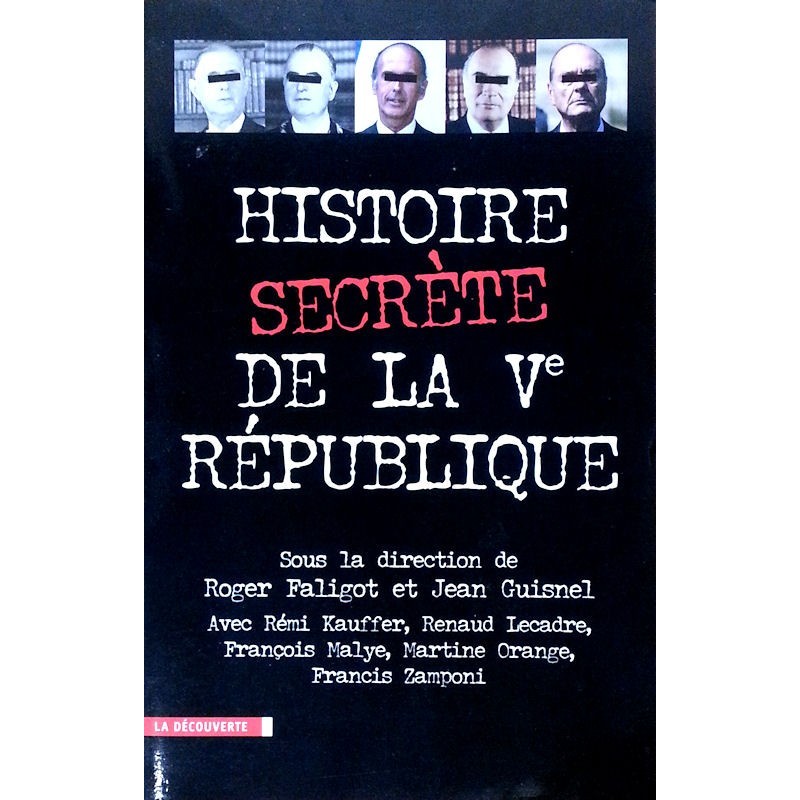 Roger Faligot & Jean Guisnel - Histoire secrète de la Ve République