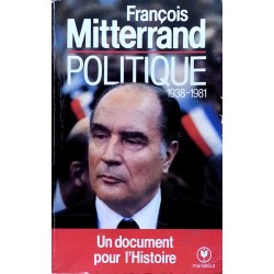 François Mitterrand - Politique : Textes et discours 1938-1981