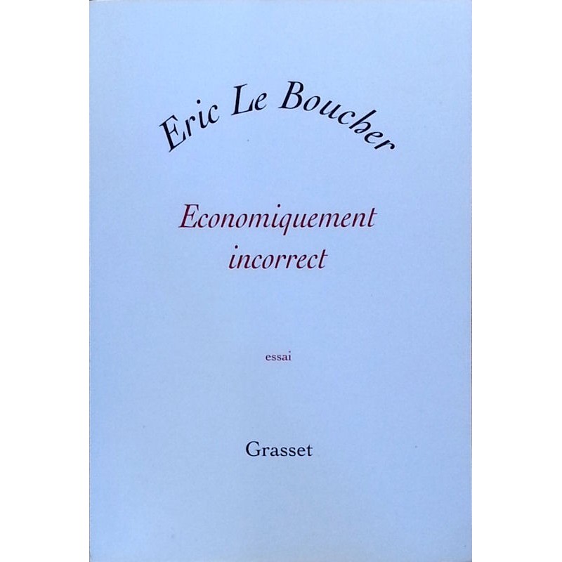Éric Le Boucher - Économiquement incorrect