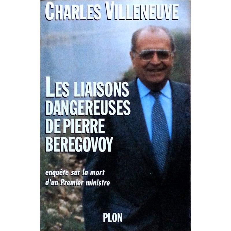 Charles Villeneuve - Les liaisons dangereuses de Pierre Bérégovoy
