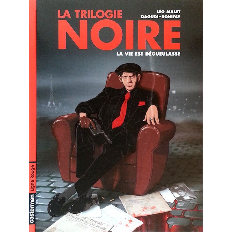 Léo Malet, Daoudi & Bonifay - La trilogie noire, Tome 1 : La vie est dégueulasse