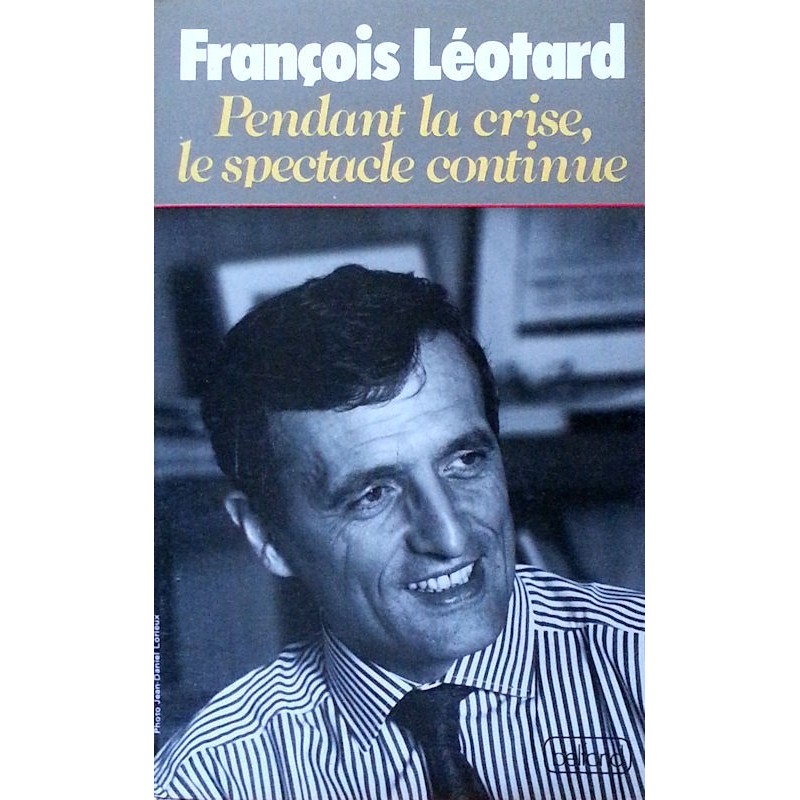 François Léotard - Pendant la crise, le spectacle continue