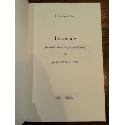 Christine Clerc - Le suicide : Journal intime de Jacques Chirac 4 - Juillet 1997-mai 1998