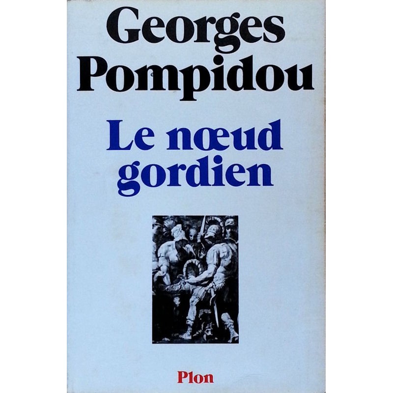 Georges Pompidou - le nœud gordien