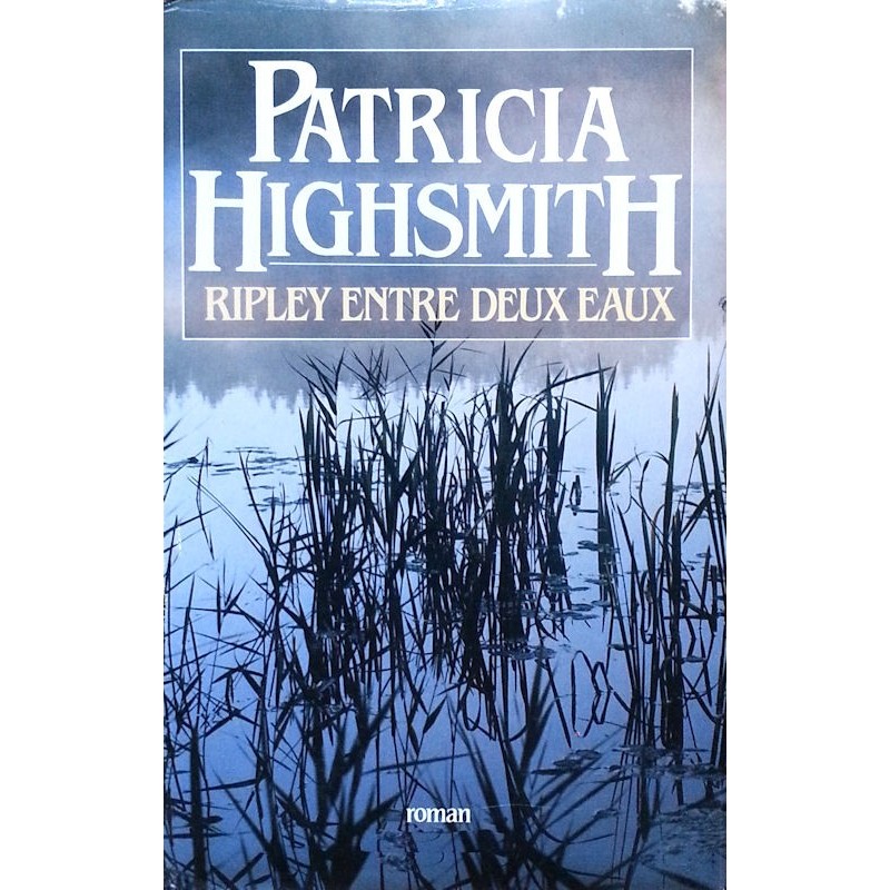 Patricia Highsmith - Ripley entre deux eaux