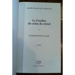Aurélie Hustin de Gubernatis - Le Gardien du crâne de cristal, Tome 1 : Le Guerrier de l'arc-en-ciel