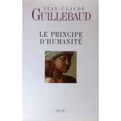 Jean-Claude Guillebaud - Le principe d'humanité