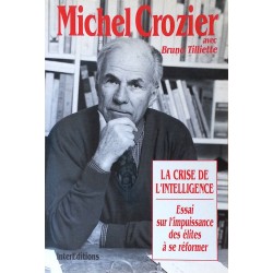 Michel Crozier - La crise de l'intelligence : Essai sur l'impuissance des élites à se réformer