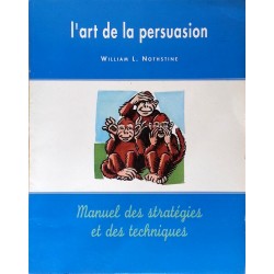 William L. Nothstine - L'Art de la persuasion : Manuel des stratégies et des techniques