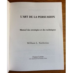 William L. Nothstine - L'Art de la persuasion : Manuel des stratégies et des techniques
