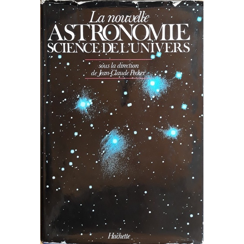 Jean-Claude Pecker - La nouvelle astronomie