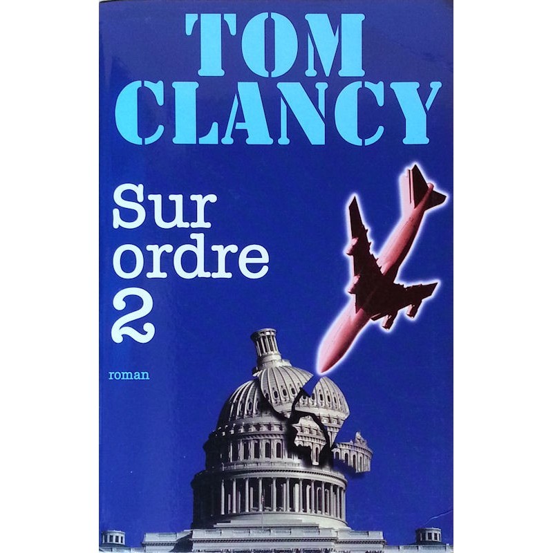 Tom Clancy - Sur ordre, Tome 2