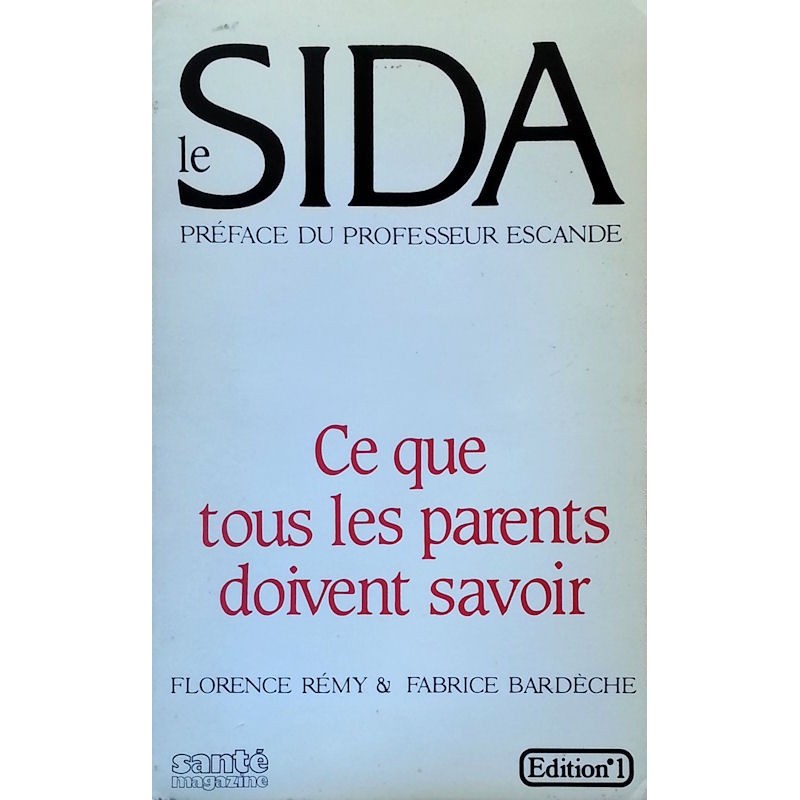 Florence Rémy & Fabrice Bardèche - Le Sida : Ce que tous les parents doivent savoir