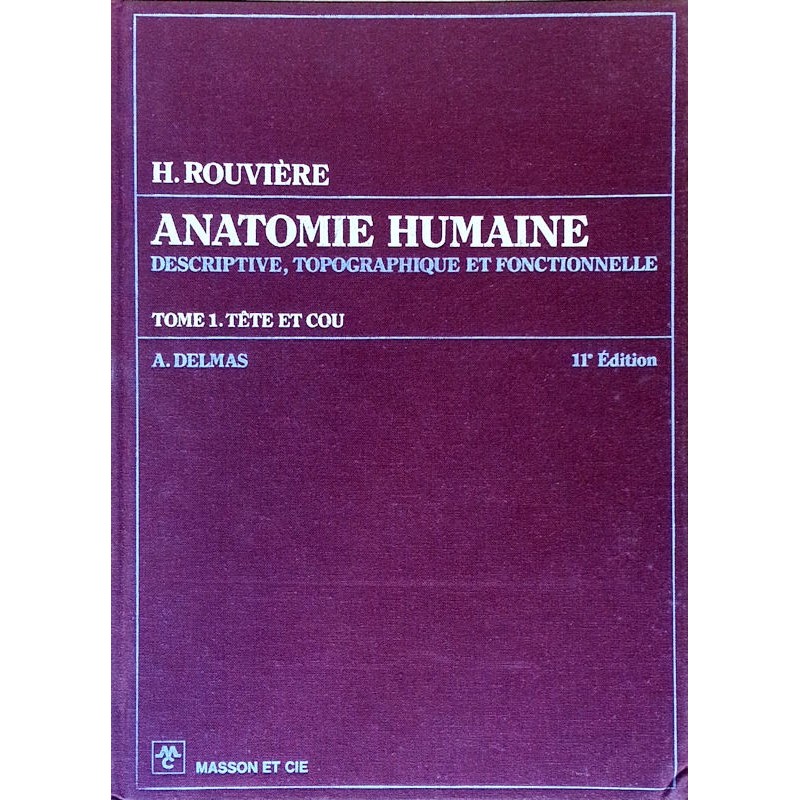 Henri Rouvière & André Delmas - Anatomie humaine, Tome 1 : Tête et cou