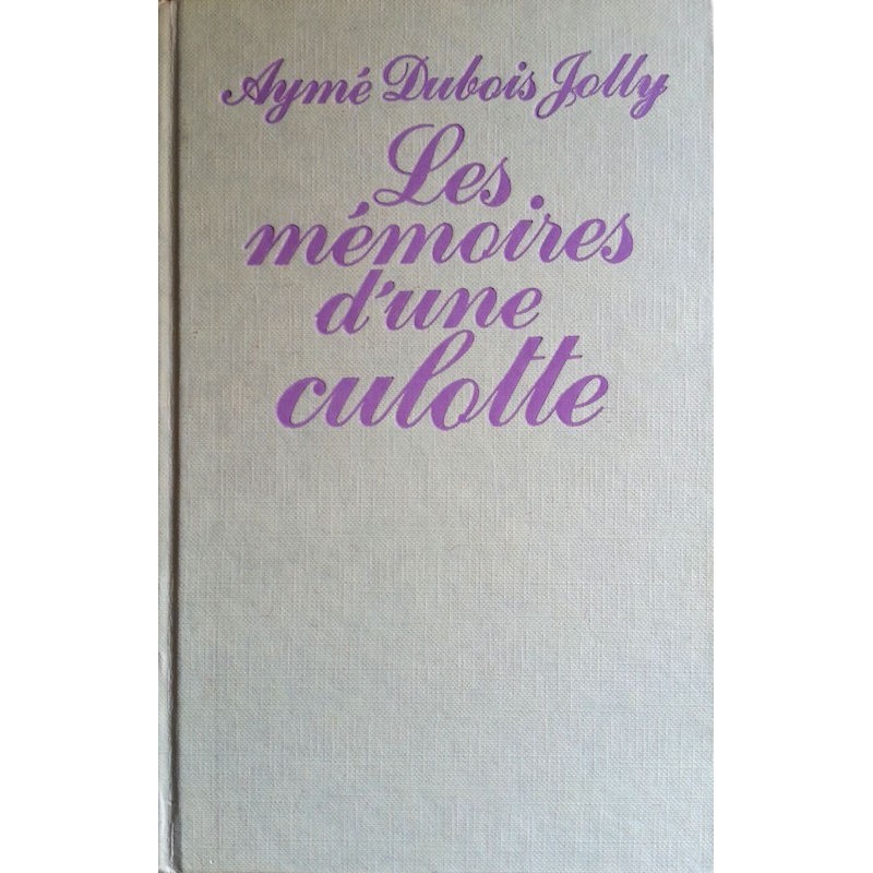 Aymé Dubois Jolly - Les mémoires d'une culotte