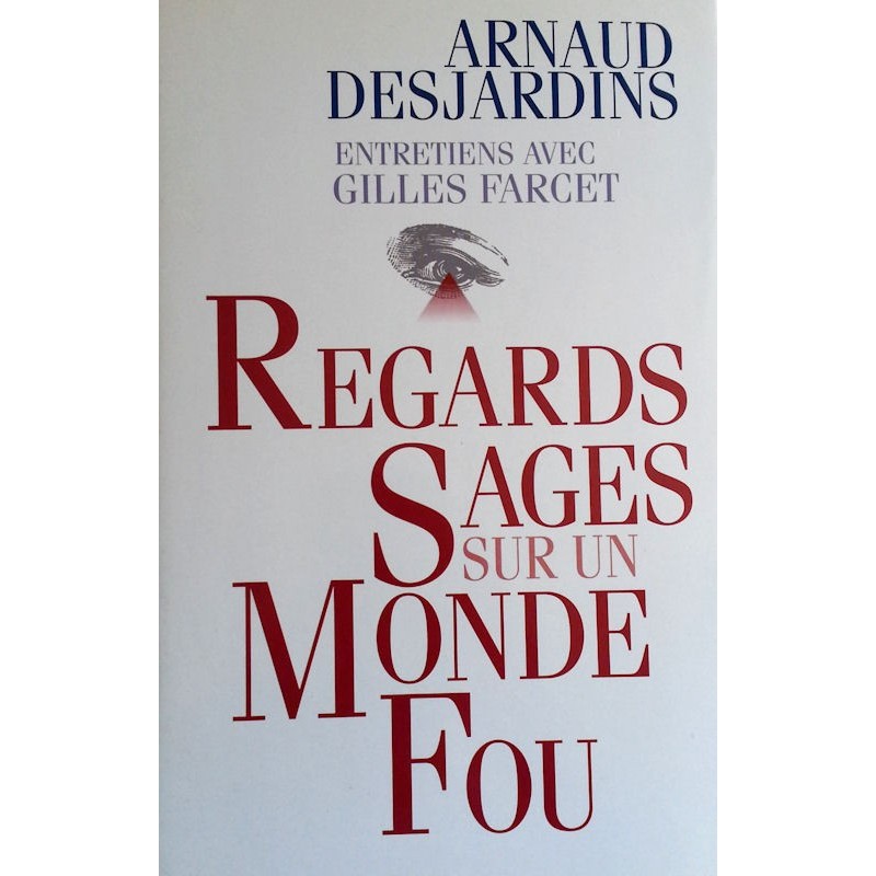 Arnaud Desjardins - Regards sages sur un monde fou