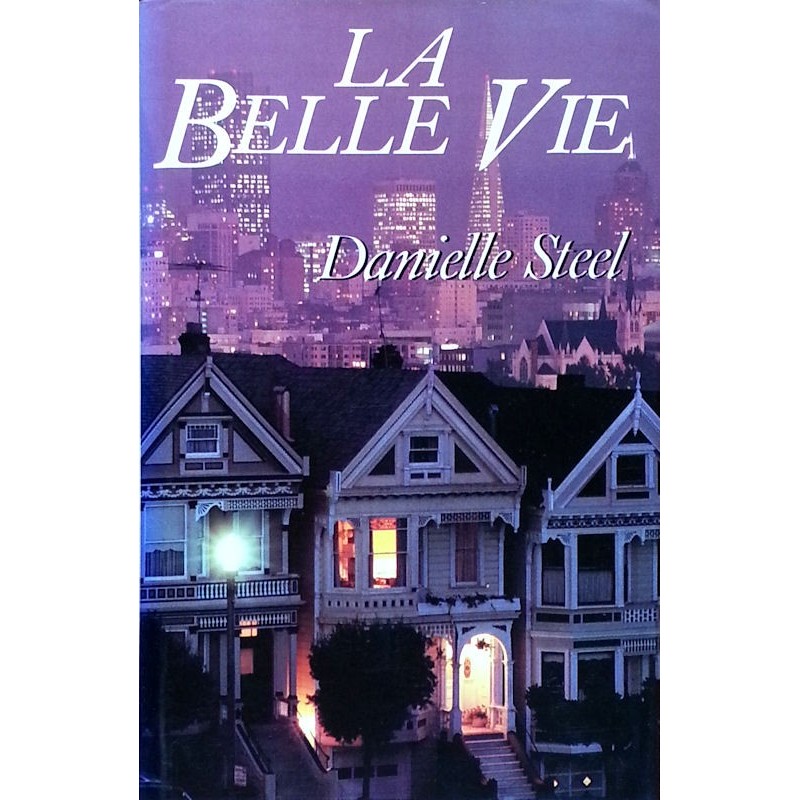 Danielle Steel - La belle vie