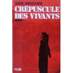 Serge Groussard - Crépuscule des vivants
