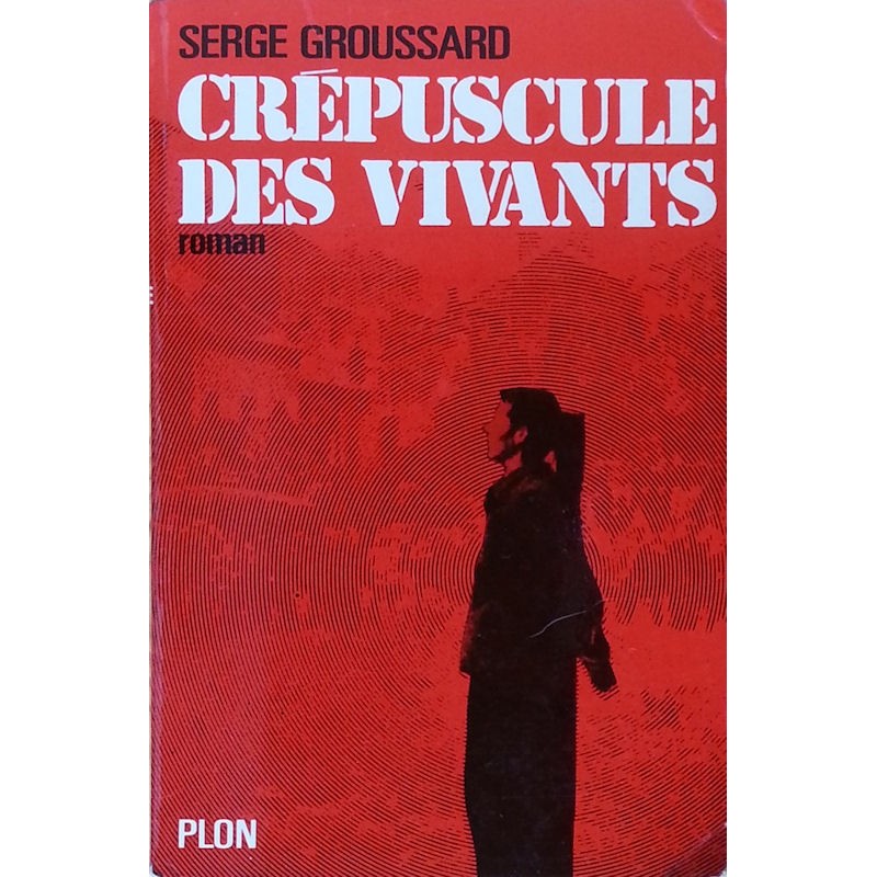 Serge Groussard - Crépuscule des vivants