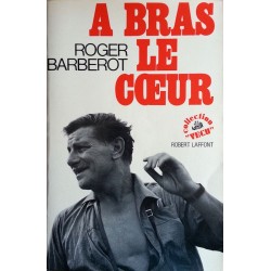 Roger Barberot - A bras le cœur