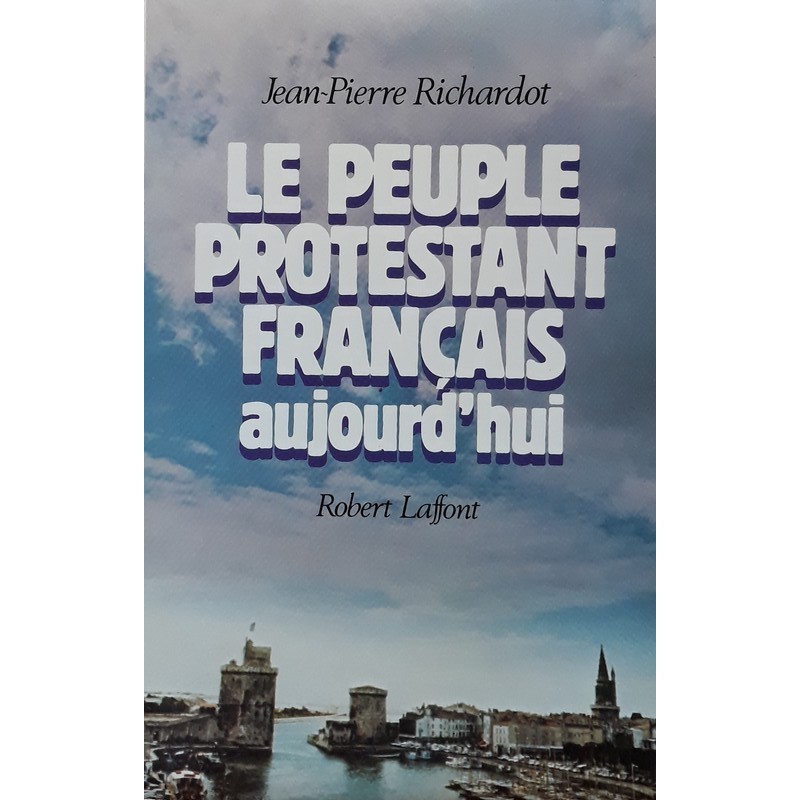 Jean-Pierre Richardot - Le peuple protestant français aujourd'hui