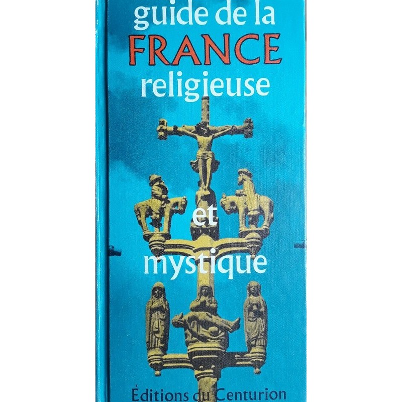 Maurice Colinon - Guide de la France religieuse et mystique