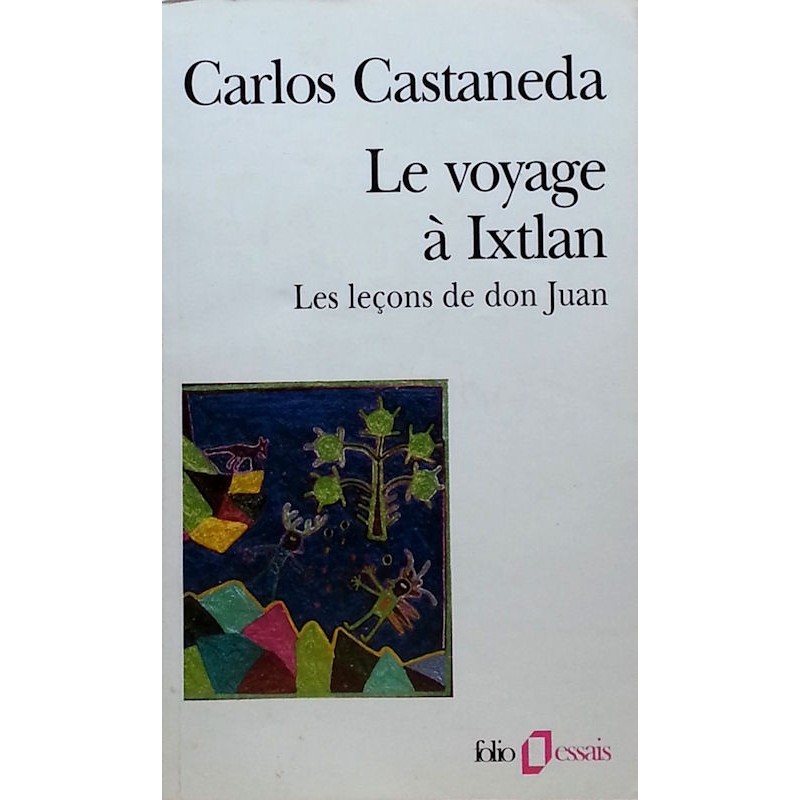 Carlos Castaneda - Le voyage à Ixtlan : Les leçons de don Juan