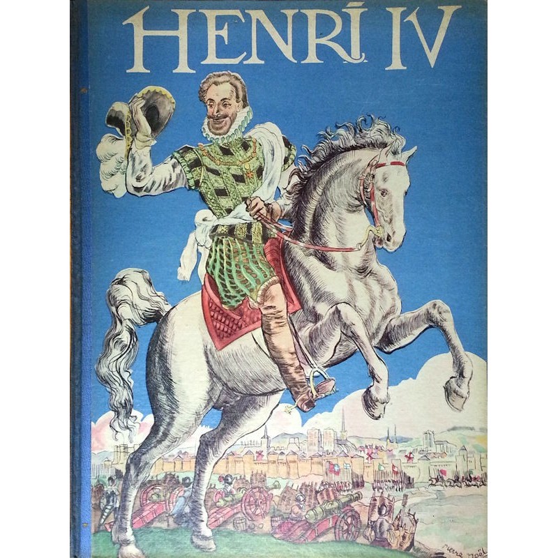 Robert Burnand & Pierre Noël - Henri IV illustré