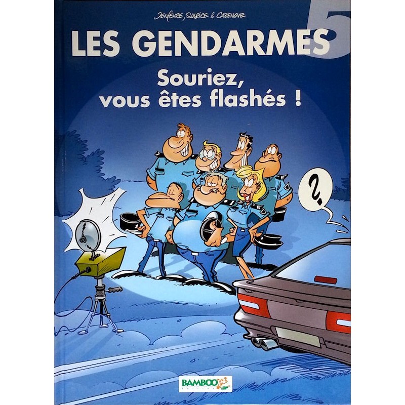 Jenfèvre, Sulpice & Cazenove - Les gendarmes, Tome 5 : Souriez vous êtes flashés !