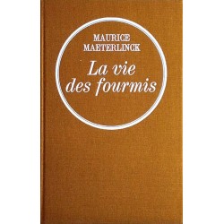Maurice Maeterlinck - La vie des fourmis