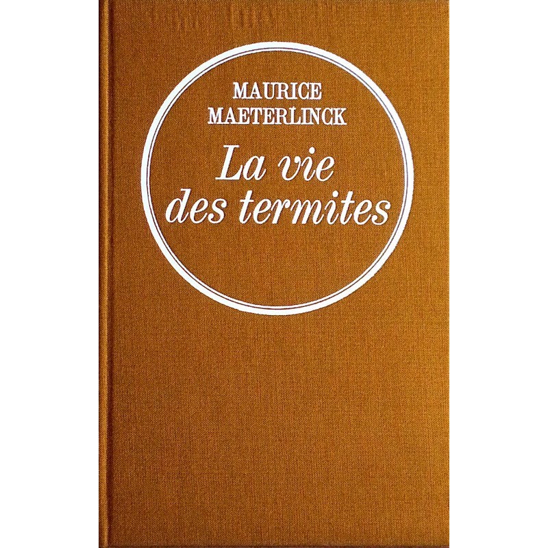Maurice Maeterlinck - La vie des termites
