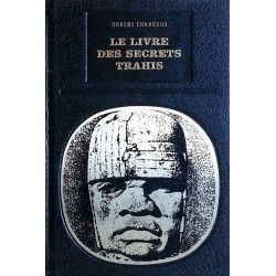 Robert Charroux - Le livre des secrets trahis