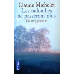 Claude Michelet - Des grives aux loups, Tome 2 : Les palombes ne passeront plus