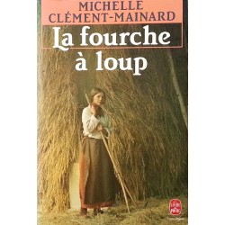 Michelle Clément-Mainard - La fourche à loup