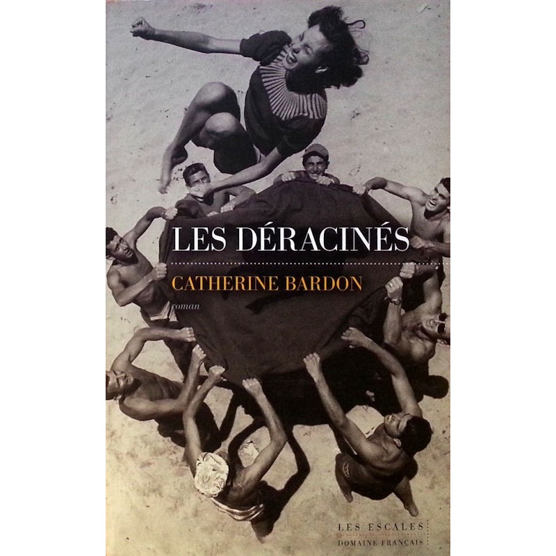Catherine Bardon - Les déracinés