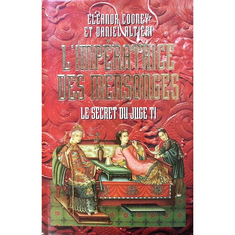 Eleanor Cooney & Daniel Altieri - L'Impératrice des mensonges : Le secret du juge Ti