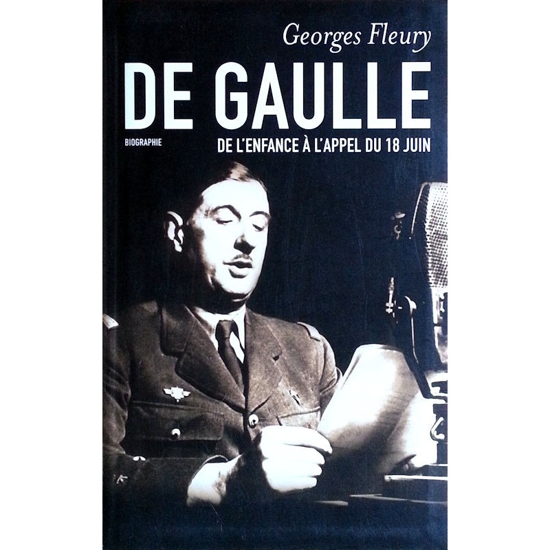 Georges Fleury - De Gaule, de l'enfance à l'appel du 18 juin