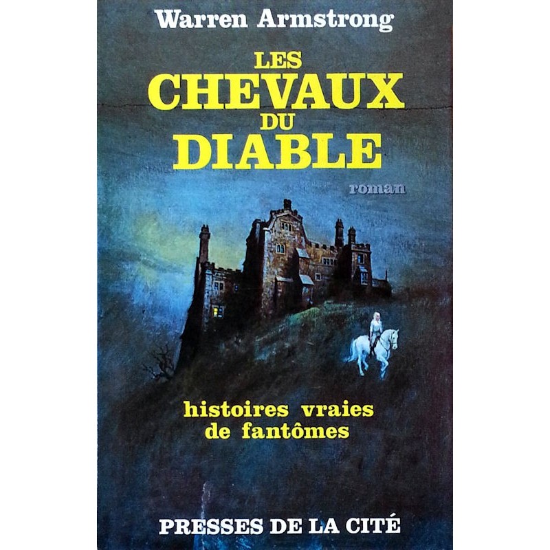 Warren Armstrong - Les chevaux du diable : Histoires vraies de fantômes