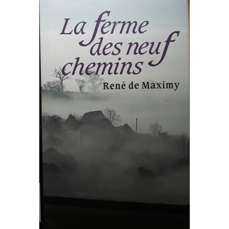 René de Maximy - La ferme des neuf chemins