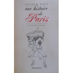 Graham Robb - Une histoire de Paris par ceux qui l'ont fait