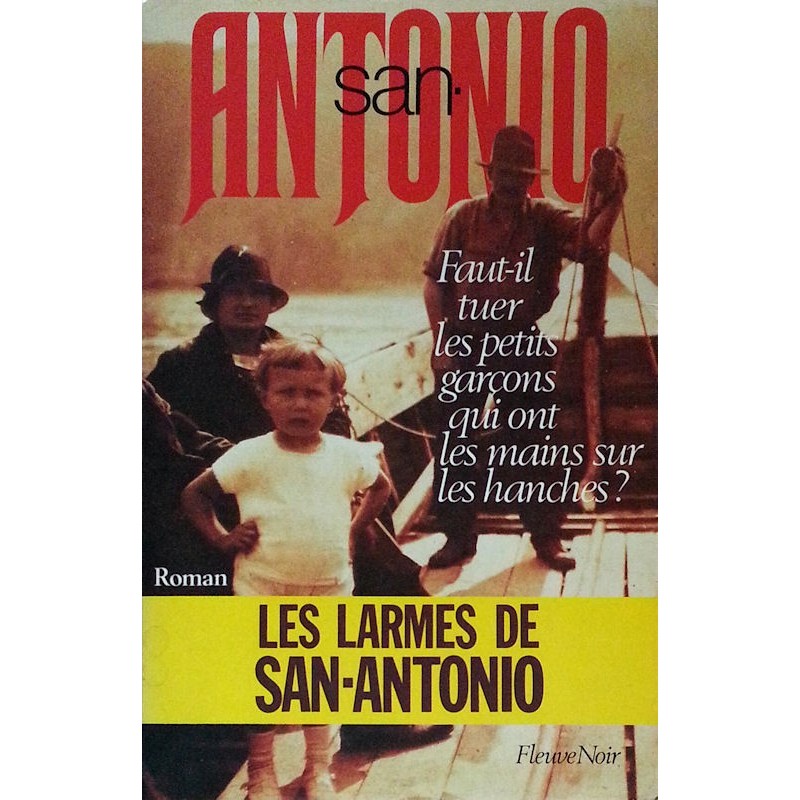 San-Antonio - Faut-il tuer les petits garçons qui ont les mains sur les hanches ?