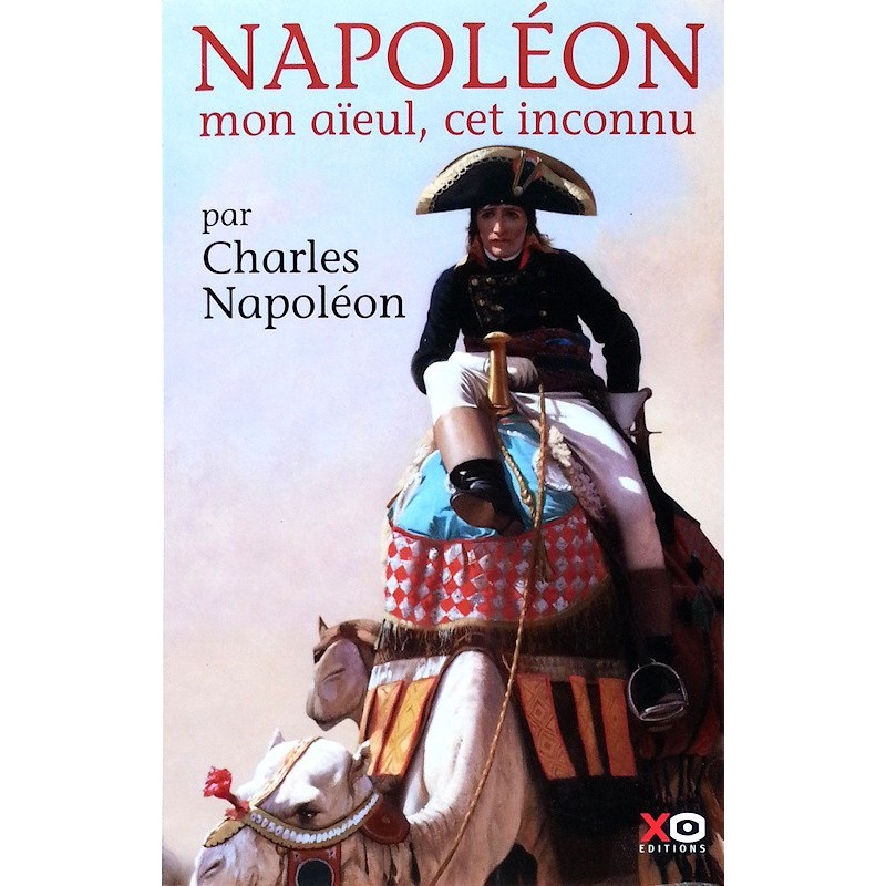 Charles Napoléon - Napoléon mon aïeul, cet inconnu