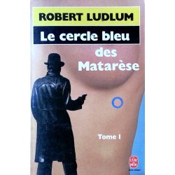 Robert Ludlum - Le cercle bleu des Matarèse - Tome 1